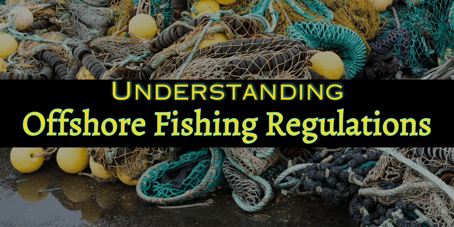 Understanding Offshore Fishing Regulations